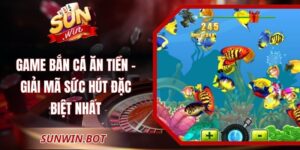 Game Bắn Cá Ăn Tiền - Giải Mã Sức Hút Đặc Biệt Nhất