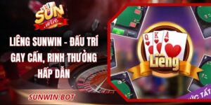 Liêng Sunwin – Đấu Trí Gay Cấn, Rinh Thưởng Hấp Dẫn