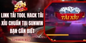 Link Tải Tool Hack Tài Xỉu Chuẩn Tại Sunwin Bạn Cần Biết