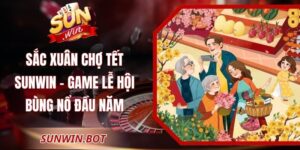 Sắc Xuân Chợ Tết Sunwin – Game Lễ Hội Bùng Nổ Đầu Năm