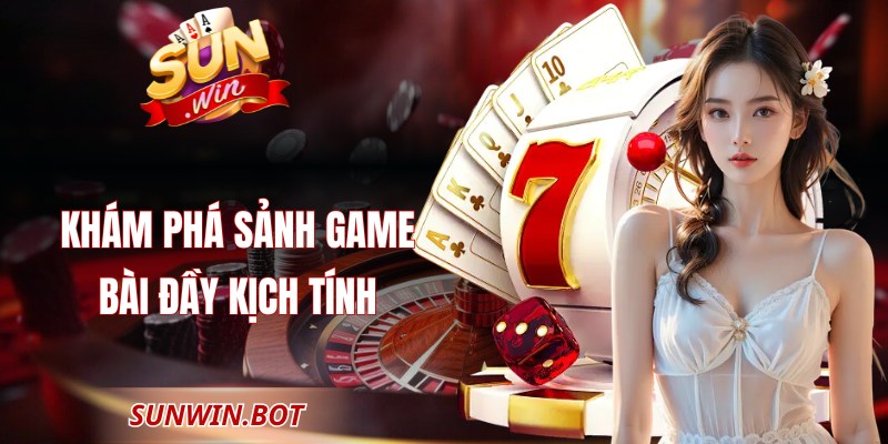 Sunwin Adam - Cổng Game Đổi Thưởng Sunwin Uy Tín Nhất 2026 5 Khám phá sảnh game bài đầy kịch tính