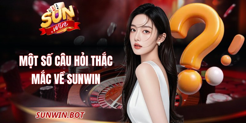Sunwin Adam - Cổng Game Đổi Thưởng Sunwin Uy Tín Nhất 2026 8 Một số câu hỏi thắc mắc về Sunwin