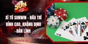 Xì Tố Sunwin – Đấu Trí Đỉnh Cao, Khẳng Định Bản Lĩnh